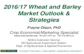 2016/17 Wheat and Barley Market Outlook & Strategies · 2018-02-15 · 2016/17 Wheat and Barley Market Outlook & Strategies Frayne Olson, PhD Crop Economist/Marketing Specialist frayne.olson@ndsu.edu