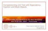 Complementing Unit Test with Dependency Injection and Mock ... · Complementing Unit Test with Dependency Injection and Mock Objects Paulo Caroli & Siddharth Dawara ThoughtWorks.