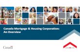 Canada Mortgage & Housing Corporation: An Overview CANADA MORTGAGE AND HOUSING CORPORATION Mortgage