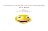 20 EASY WAYS TO BE HAPPIER & HEALTHIER IN 1 WEEK many more natural ways of Healing over the World. He