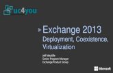 Exchange 2013 · 2012-11-01 · Exchange 2013 prerequisites • Supported coexistence scenarios –Exchange Server 2010 SP3* –Exchange Server 2007 SP3 (+ coexistence RU*) • Supported