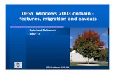 DESY Windows 2003 domain – features, migration and caveats · 2004-12-01 · Exchange 2003 Hardware is in place : Server : 4 backend server (4 node cluster), 3 frontend server,