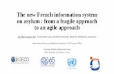 The new French information system on asylum : from a ... · The new French information system on asylum : from a fragile approach to an agile approach Parallel session 1D : Innovative