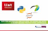 JUPYTER NOTEBOOK AND ECLIPSE: DO MODELING WITH A … · •Jupyter provides simple API to create : • Simple Forms • Advanced visualization •Moreover, for advanced users : •