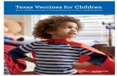 Texas Vaccines for Children · Texas Vaccines for Children gives children access to immunizations in their medical home IMMU-0121A_TVFC_Leaflet_8n5x11_ENG_v6-R1.indd 1 3/30/18 12:21