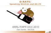 D-RATS - TAPR · • D-RATS already supports bare TNCs for users without D-STAR • No AX.25, thus no digipeating • Raw D-RATS frame stuffed into a KISS frame • Ability to use