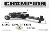 7 Ton LOG SPLITTER · 7 Ton LOG SPLITTER. 1 REV 90720-20130226 ENGLISH 90720 ... Champion Power Equipment manufactures and sells accessories designed to help you get the most from