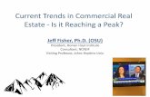 Current Trends in Commercial Real Estate - Is it …...Current Trends in Commercial Real Estate - Is it Reaching a Peak? 1 Jeff Fisher, Ph.D. (OSU) President, Homer Hoyt Institute