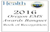 Oregon EMS Awards Banquet · Welcome to the 2016 Oregon EMS Awards Banquet to honor those who have contributed in a clear and remarkable manner to excellence in EMS in the past year.