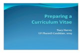 Tracy Harvey UF PharmD Candidate, 2009file.cop.ufl.edu/studaff/career_days/Preparing a Curriculum Vitae.pdf · UF PharmD Candidate, 2009. Objectives. y. Understand the differences