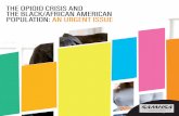 THE OPIOID CRISIS AND THE BLACK/AFRICAN … · Substance Abuse and Mental Health Services Administration: The Opioid Crisis and the Black/African American Population: An Urgent Issue.