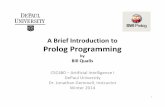A Brief Introduction to Prolog Programming - Bill Quallsbillqualls.com/pa/qualls_csc480_prolog.pdf · 2014-12-06 · A Brief Introduction to Prolog Programming by Bill Qualls CSC480