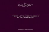 YOUR LOVE STORY BEGINS AT THE GALMONT · 2019-01-02 · YOUR LOVE STORY BEGINS AT THE GALMONT. CONGRATULATIONS. ON YOUR ENGAGEMENT As you begin your exciting journey together, ...