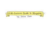 A No-Excuses Guide to Blogging A No-Excuses Guide … · A No-Excuses Guide to Blogging | Sacha Chua 6 Excuse 1: “I don’t know what to write about.” Write about what you don’t