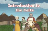 Who Were the Celts? · Druids were the Celtic priests. They could tell the future by studying nature. They used the stars for guidance and made links between the natural world and