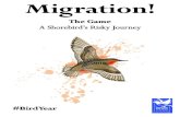 MIGRATION - fws.gov · MIGRATION It’s A Risky Journey Play this game to explore the hazards and helpers migratory animals encounter on their long-distance journeys. A series of