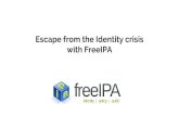 Escape from the Identity crisis with FreeIPA Babej - FreeIPA.pdf · Identity Management What is Identity Management? “Identity management (IdM) describes the management of individual