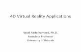 4D Virtual Reality Applications - FORUM8 · 2015-02-04 · 4D Virtual Reality Applications Wael Abdelhameed, Ph.D. Associate Professor University of Bahrain. CONTENT A- 4D Applications