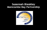 Susannah Bleakley - mediafiles.thedms.co.ukmediafiles.thedms.co.uk/Publication/CU-CTB/cms/pdf/morecambe-b… · •268 new indirect jobs (cost/job £1,940) •Safeguard a further