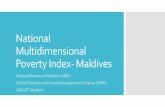 National Multidimensional Poverty Index- Maldivesstatisticsmaldives.gov.mv/.../06/MPI-presentation.pdf · national MPI Identifying universe of indicators for a national MPI Identifying