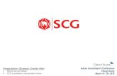 Presentation: Strategic Growth Path Asian Investment ...€¦ · Presentation: Strategic Growth Path Where we are today. SCG’s platform, and growth vision. Asian Investment Conference