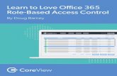 Learn to Love Office 365 Role-Based Access Control€¦ · Learn to Love Office 365 Role-Based Access Control Office 365 comes with a wealth of administrator roles, roughly 22 different