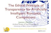 The Ethical Principle of Transparency for Artiﬁcially Intelligent ...jjb/ftp/RomanticCompanionsAISB14.pdf · Transparency for Artiﬁcially Intelligent Romantic Companions Joanna