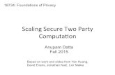 Scaling Secure Two Party Computaonece734/fall2015/... · • Describe a system for secure 2-party computaon using garbled circuits that is much more scalable and signiﬁcantly faster