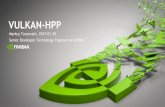 VULKAN-HPP - Khronos Group · 2017-01-31 · Senior Developer Technology Engineer at NVIDIA VULKAN-HPP. 2 WHAT IS VULKAN-HPP Vulkan-Hpp is an autogenerated C++11 binding for Vulkan
