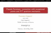 Pseudo Fermions: connection with exceptional points and PT ...phhqp15/pdf/gargano.pdfProceedings of the 9th International Workshop on Complex Structures, Integrability and Vector Fields