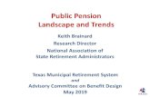 Public Pension Landscape and Trends - TMRS · 2019-05-31 · Public Pension Landscape and Trends Keith Brainard Research Director. National Association of State Retirement Administrators.