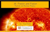 16. Fission and Fusion - University of Cambridgechpotter/particle... · Fission and Fusion ! ! Expect a large amount of energy released in the ssionof a heavy nucleus into two medium-sized