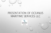 PRESENTATION OF OCEANUS MARITIME SERVICES LLC · presentation of oceanus maritime services llc. who we are we are a maritime company providing services to our clients from our offices
