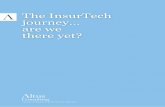 The InsurTech journey… are we there yet? · of true digital brokerage in the guise of the big 4 aggregator sites throughout the noughties. Disruption of Traditional Brokerage Market