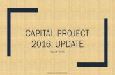 CAPITAL PROJECT 2016: UPDATE - Amazon Web …...Convened the Facilities Improvement Team (F.I.T.): Winter 2016 F.I.T. has met five (5) times: February 25th, March 31st, April 28th,