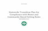 Statewide Transition Plan for Compliance with Home and ... · programs. States must be in full compliance with the federal requirements by the time frame approved in the Statewide