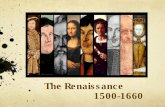 The Renaissance 1500-1660 - Brouwer's Classroom · The Renaissance 1500-1660. Historical context • 1509 Henry VIIIbecomes king (6 wives) • 1534 Henry head of Church of England