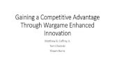 Gaining a Competitive Advantage Through Wargame Enhanced ... · A New American Competitive Advantage • Create greater competitive advantage through more effective innovation then