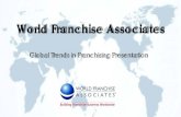 World Franchise Associates€¦ · Global Trends in Franchising Presentation . World Franchise Associates . • Increasing Importance of Emerging Markets • Healthy Menu Options