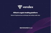 Africa’s crypto trading platform · 2018-03-30 · Africa’s crypto trading platform Secure Cryptocurrency exchange and trading made easy WHITEPAPER V.1.3. ... VEND will have it's