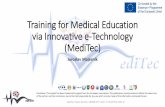 Training for Medical Education via Innovative e-Technology ... · Programme: Erasmus+ Key Action: Cooperation for innovation and the exchange of good practices Action: Capacity Building
