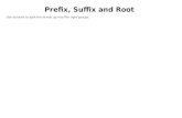 primarysite-prod-sorted.s3.amazonaws.com€¦ · Web viewRoot Word Prefix, Suffix and Root Word Cut the individual words out, then cut them into prefixes, suffixes and root words.