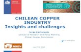 CHILEAN COPPER INDUSTRY Insights and ch CHILEAN COPPER INDUSTRY Insights and challenges Jorge Cantallopts