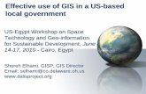 Effective use of GIS in a US-based local government• Proper use of GIS and Remote sensing benefits many governmental departments & it assists in: • Streamlining Workflows • Engaging