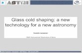 Glass cold shaping: a new technology for a new …...Rodolfo Canestrari – Astrosiesta – IASF Milano – 16th January 2014 Glass cold shaping: a new technology for a new astronomy