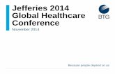Jefferies 2014 Global Healthcare Conference 0920 1 BTG.pdf · Jefferies 2014 Global Healthcare Conference ... –New device technology to increase speed and reduce lytic doses –Improving