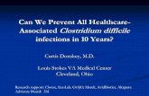 Can We Prevent All Healthcare- Associated Clostridium ... · 66% of CDI cases healthcare-associated 82% of community-associated CDI cases have recent outpatient healthcare exposures