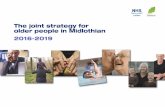 The joint strategy for older people in Midlothian 2016-2019 · 4 Midlothian Older People’s Strategy –2016-2019 Foreword (continued) How I miss his sense of humour and spontaneous