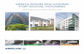 VENTILATION SOLUTIONS FOR SOCIAL HOUSING · by poor or incorrect ventilation. TAKING CARE OF VENTILATION IN SOCIAL HOUSING SINCE 1969 Designed to meet the growing demand for a quality
