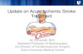 Update on Acute Ischemic Stroke Treatment · Update on Acute Ischemic Stroke Treatment Ali Zomorodi, M.D. Assistant Professor of Neurosurgery Co-Director of Cerebrovascular Surgery